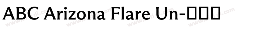 ABC Arizona Flare Un字体转换 ABC Arizona Flare Un字体转换
